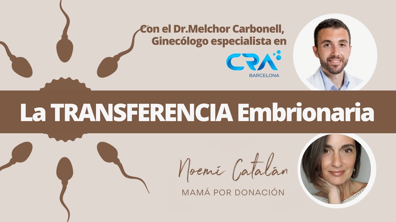 La Transferencia Embrionaria, con el Dr.Melchor Carbonell, de CRA Barcelona