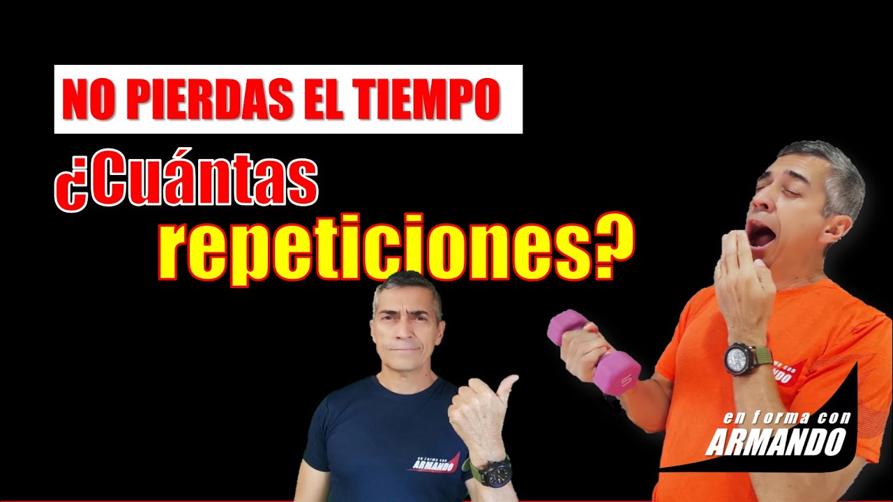 No pierdas el tiempo, &iquest;Cu&aacute;ntas repeticiones?