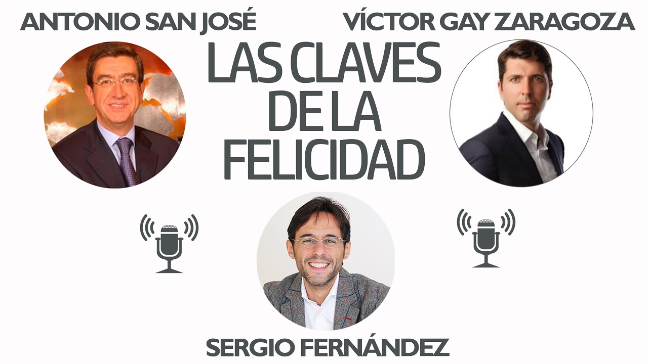 Las claves de la verdadera felicidad (Antonio San José, Sergio Fernández, Víctor Gay Zaragoza)