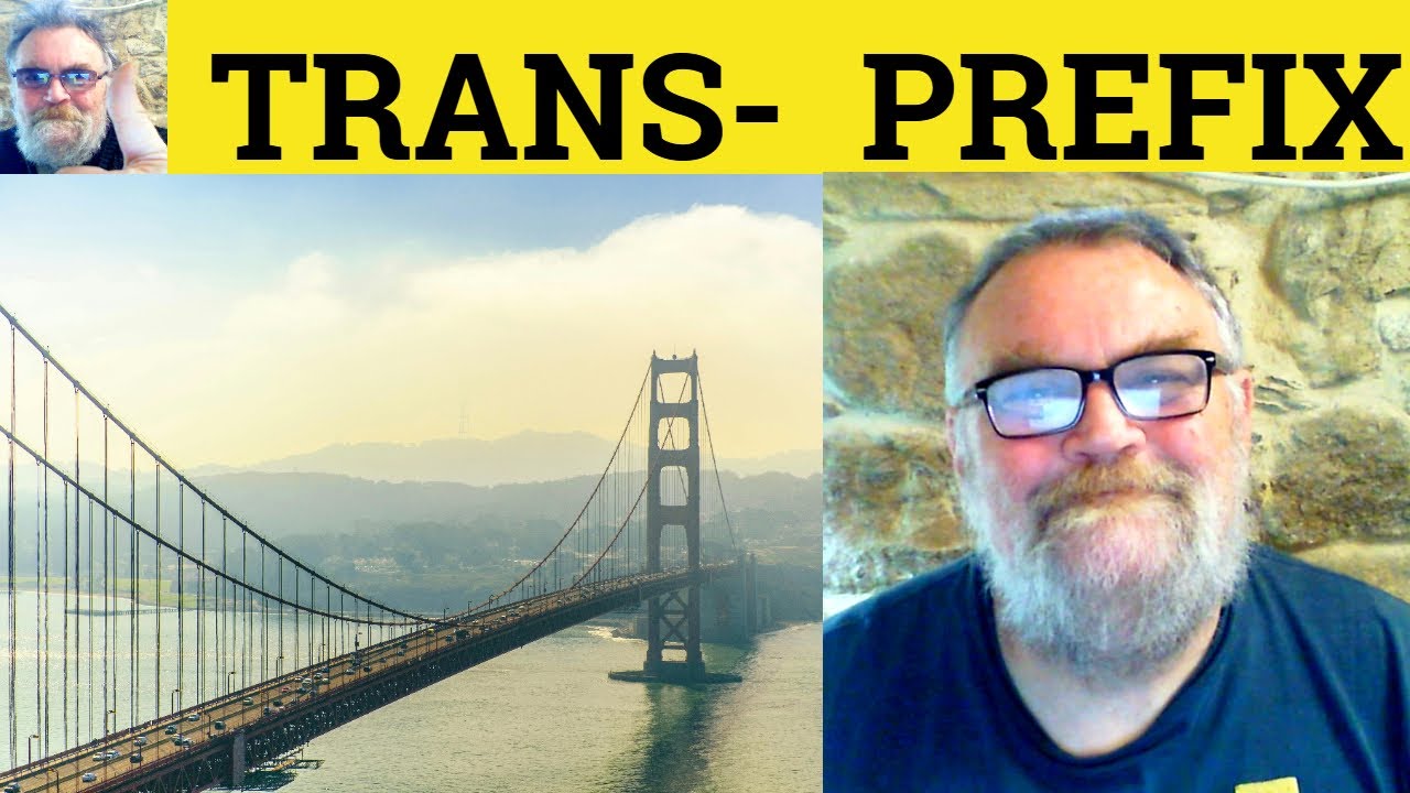 😎Trans- Prefix Meaning - Trans- Definition  Trans - Defined - Transfer Translate Transit Transalpine