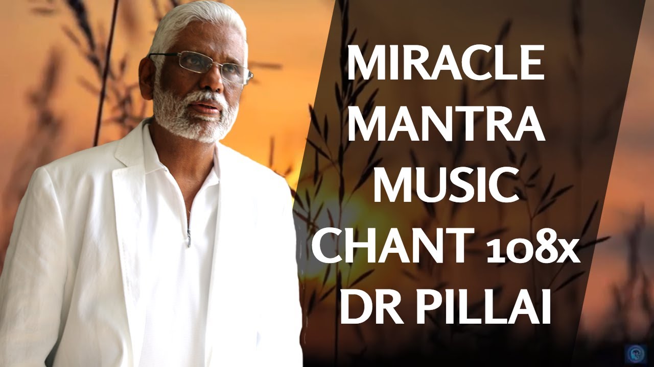 Mantra Music Miracle Chant 108x By Dr. Pillai