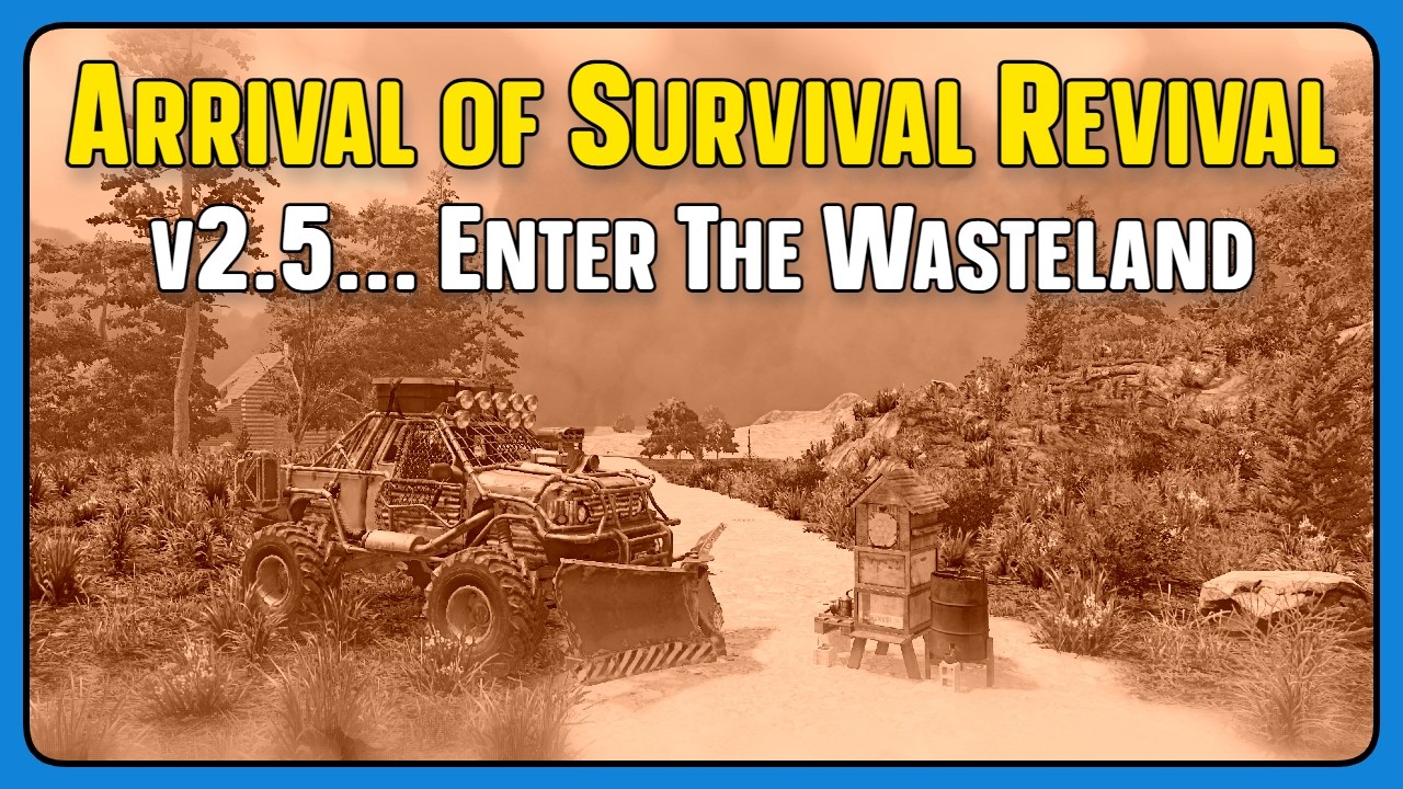Arrival of Survival Revival - 7DTD v2.5 - Enter The Wasteland