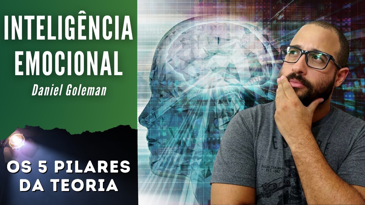 INTELIGÊNCIA EMOCIONAL | Os 5 pilares da teoria de Daniel Goleman
