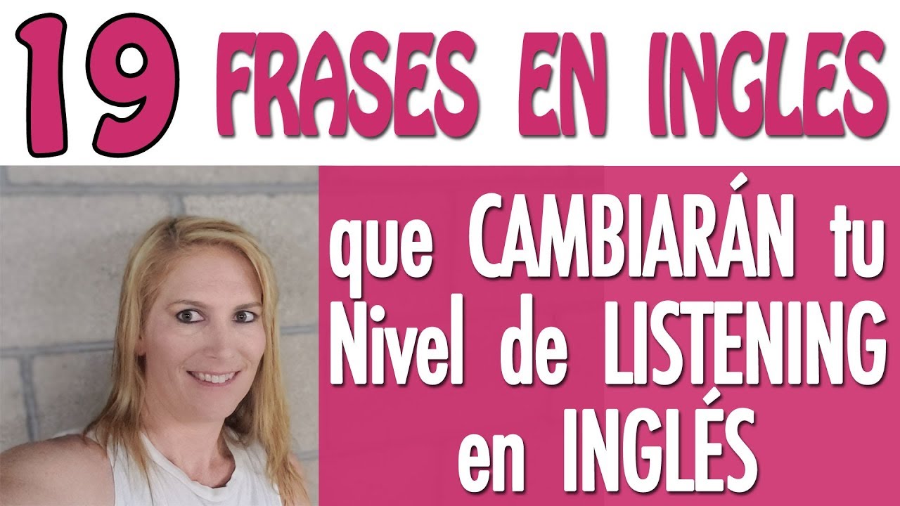 19 FRASES en INGLES INTERMEDIO que CAMBIARAN tu NIVEL de LISTENING en INGLES