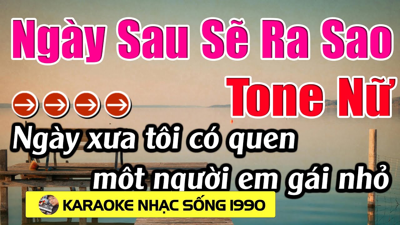 Ngày Sau Sẽ Ra Sao - Karaoke Tone Nữ - Karaoke Nhạc Sống 1990 - Beat Mới