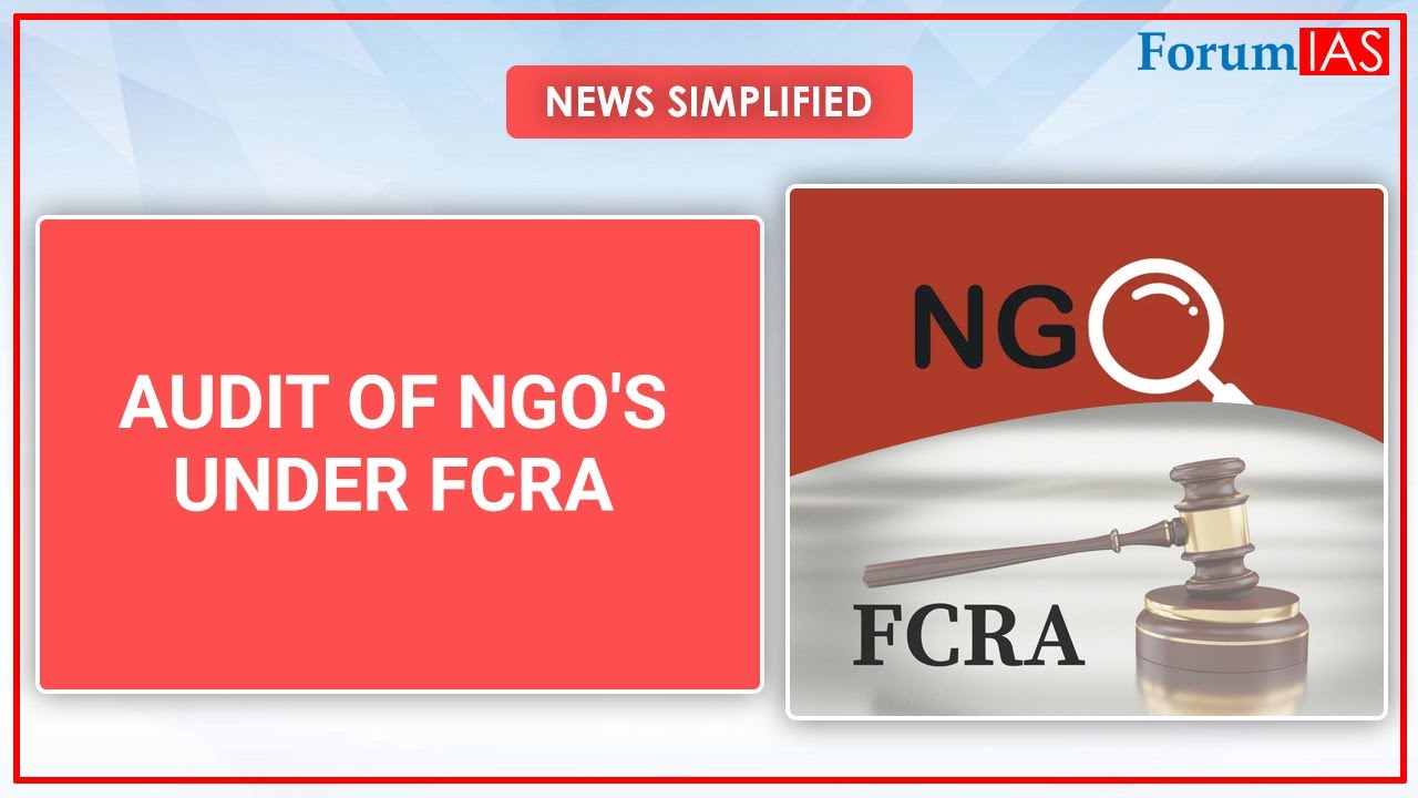 News Simplified | UPSC| NGO and FCRA| Forum IAS