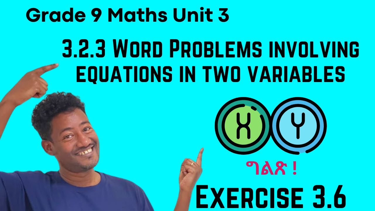 Grade 9 Maths Unit 3: 3.2.3 Word Problems involving equations in two variables & Exercise 3.6 | ሳቋማ