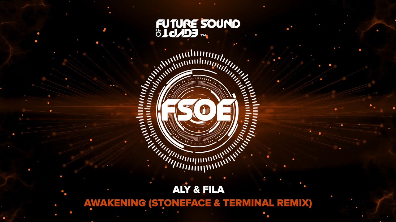 Aly & Fila - Awakening (Stoneface & Terminal Remix)