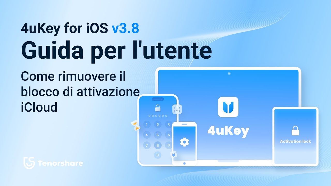 Tenorshare 4uKey v3.9 2025 Guida: Come rimuovere il blocco di attivazione iCloud