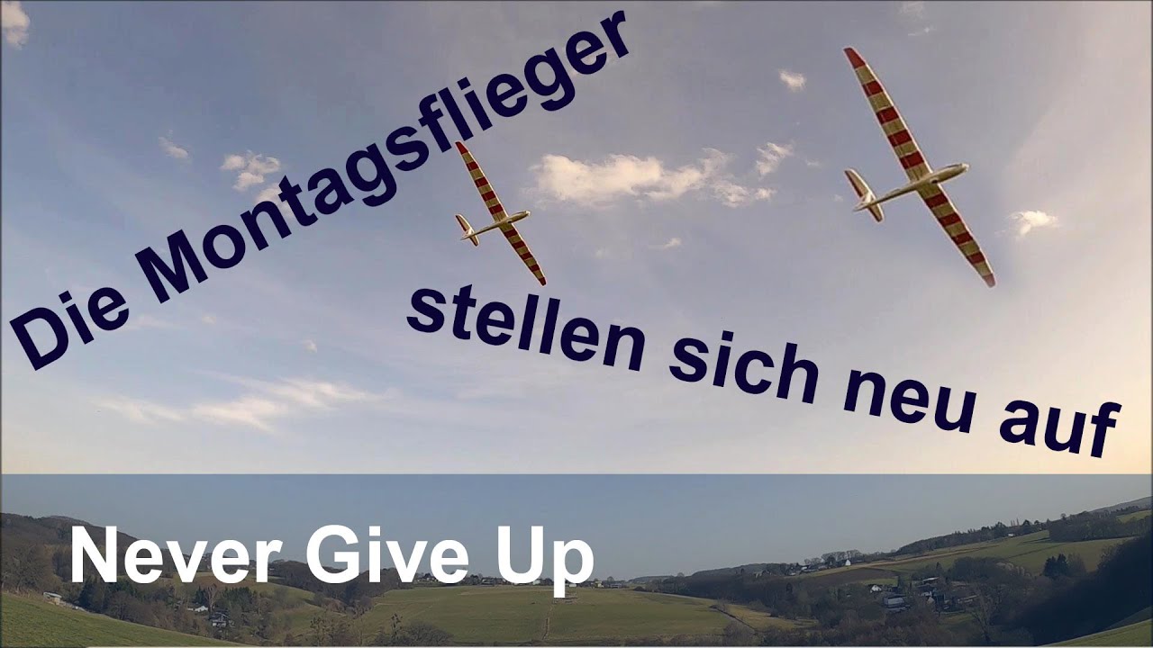 Die Montagsflieger Never Give UP
