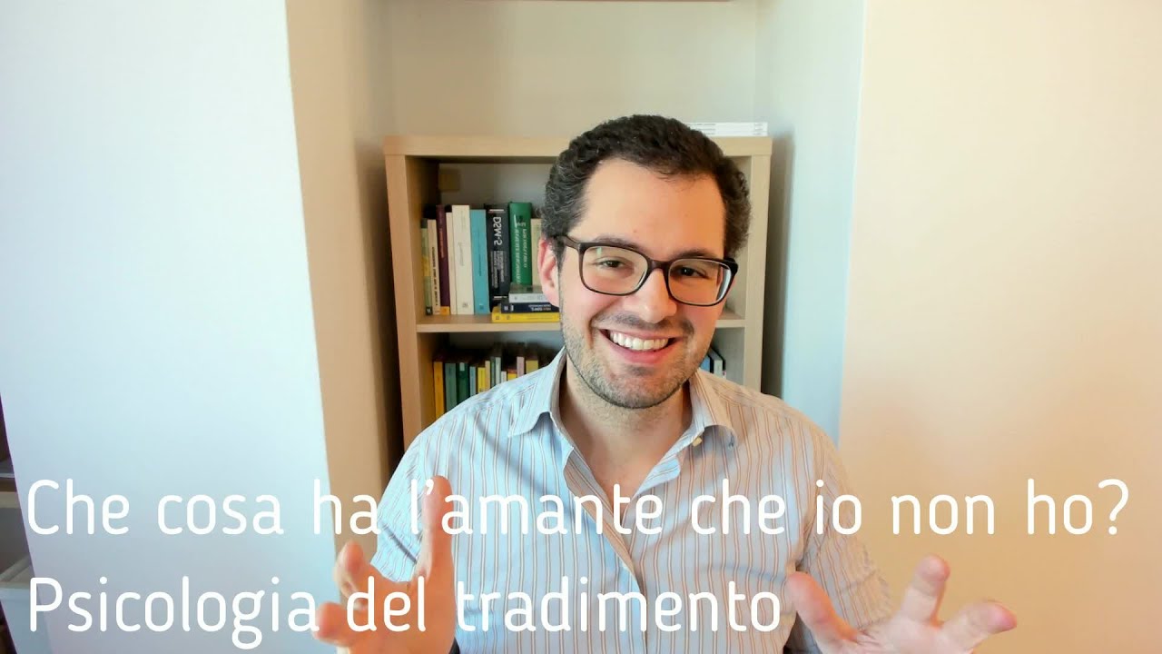 Che cosa ha l'amante che io non ho? Psicologia del tradimento - Valerio Celletti
