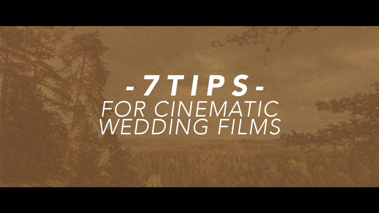 WEDDING PRO TIPS - CREATING CINEMATIC WEDDING FILMS