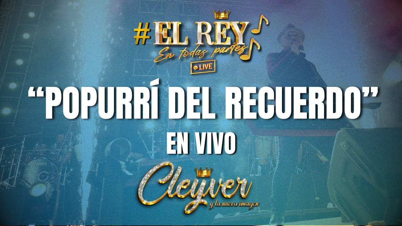 CLEYVER Y LA NUEVA IMAGEN - POPURRI DEL RECUERDO - EN VIVO
