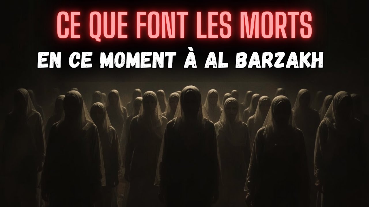 🕯️CE QUE FONT LES MORTS EN CE MOMENT À Al Barzakh 🕊️