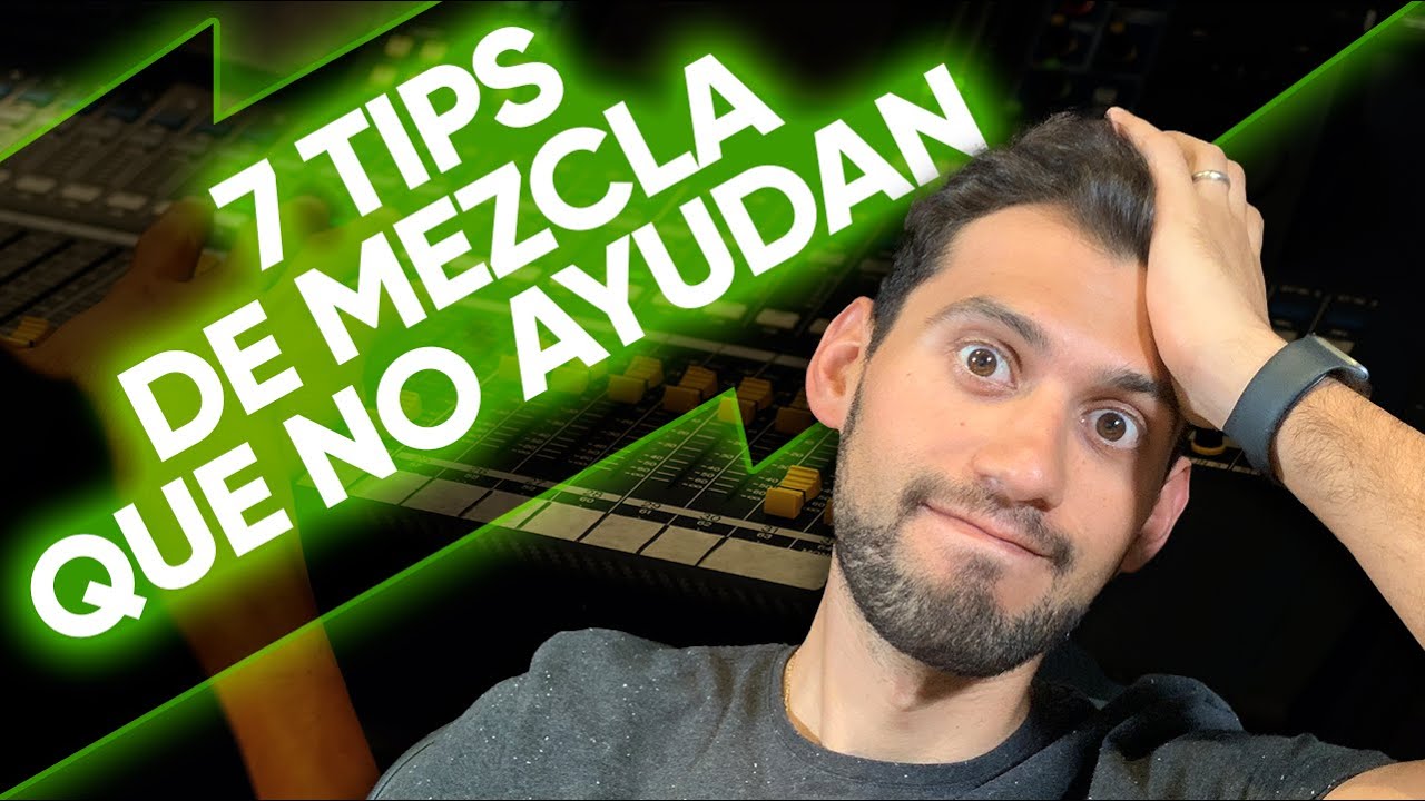 7 TIPS de MEZCLA POPULARES que NO AYUDAN