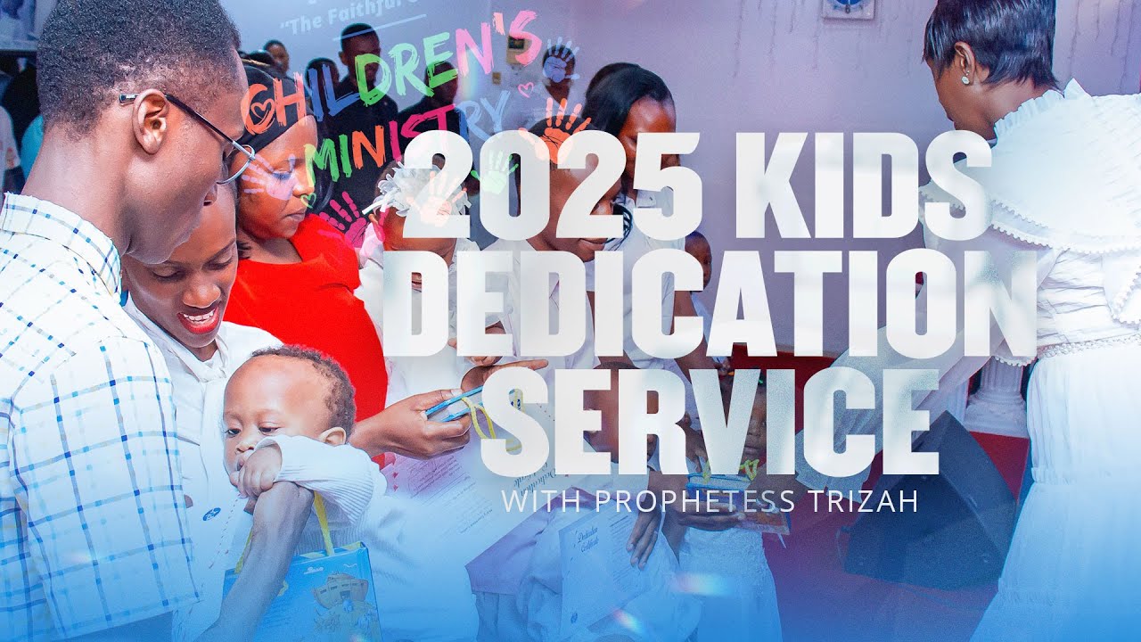 2025 Childen's Ministry Dedication Service with Prophetess Trizah