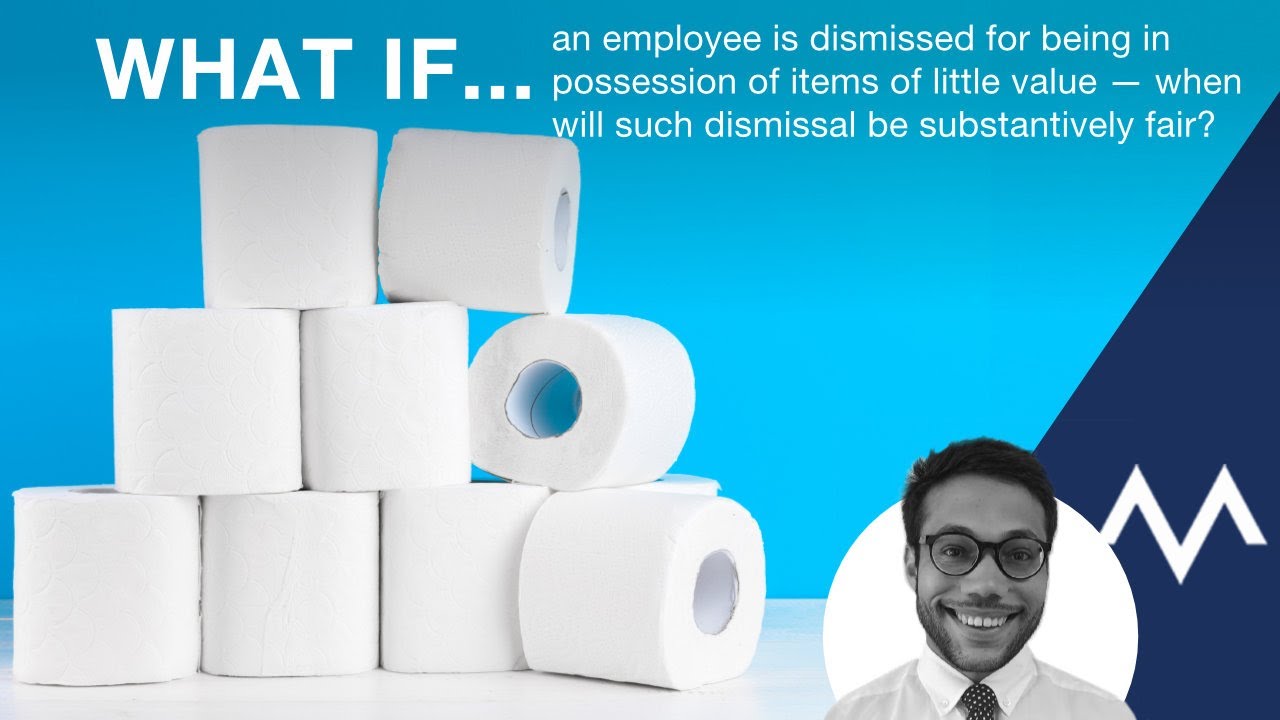 What If an employee is in possession of a low value item,  is this dismissal substantively fair?