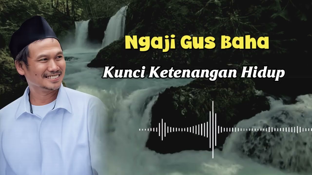 Ngaji Gus Baha | Kunci Ketenangan Hidup