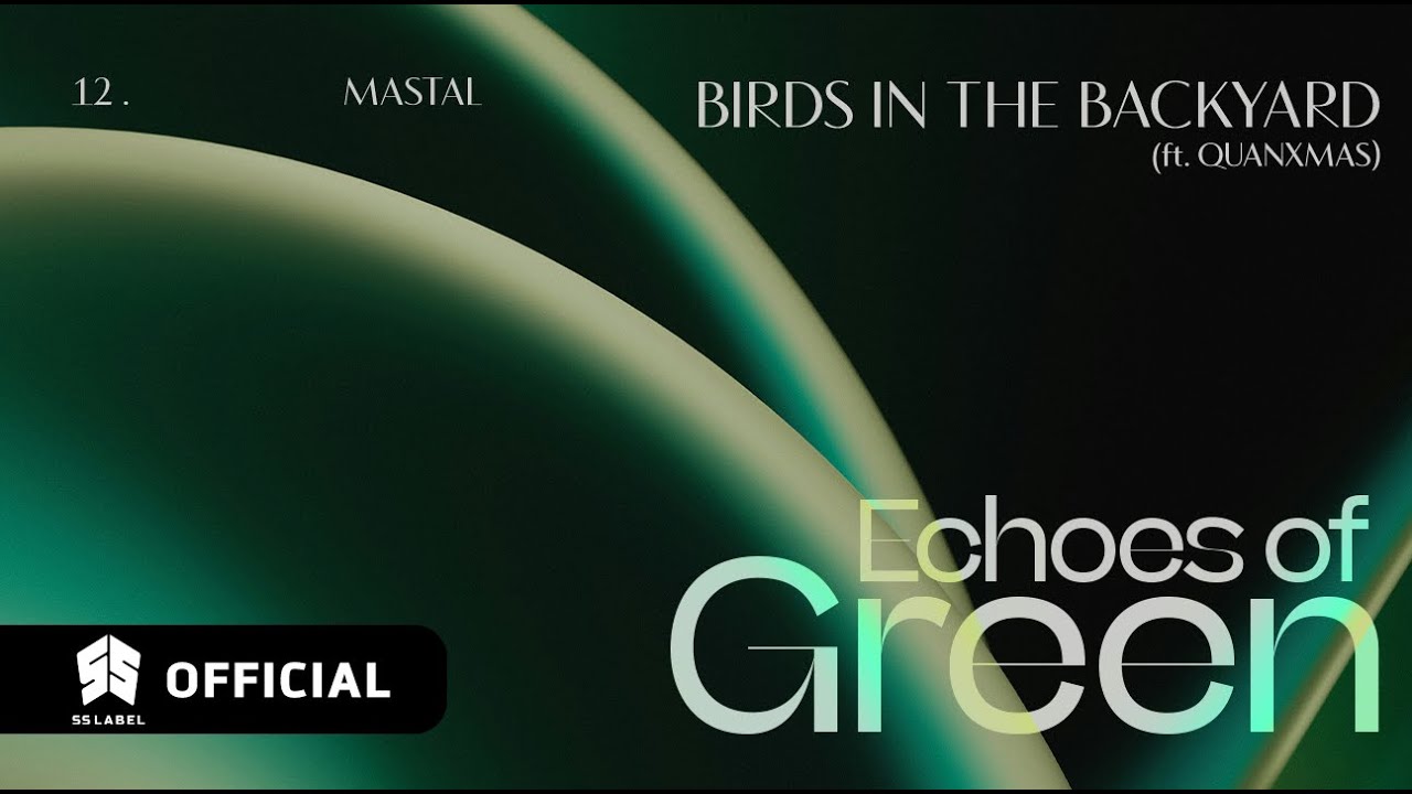 BIRDS IN THE BACKYARD - MASTAL (ft. quanxmas) | ECHOES OF GREEN (Official Visualizer)