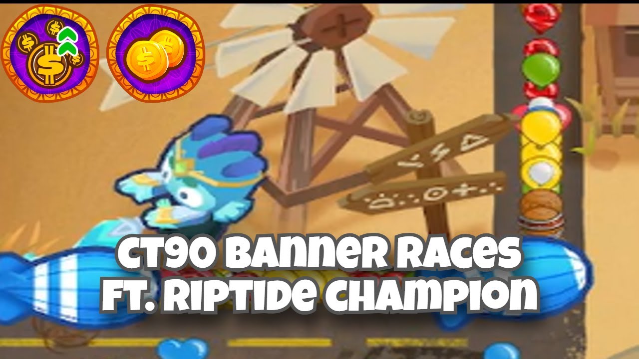 BTD6 CT90 Banner Races ft. Riptide Champion