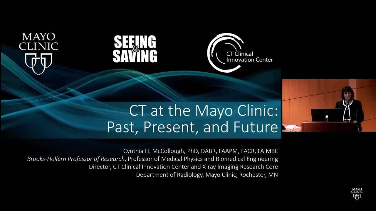 CT at the Mayo Clinic  - Cynthia H. McCollough, PhD