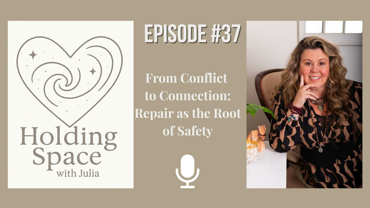 Episode # 37 – From Conflict to Connection: Repair as the Root of Safety