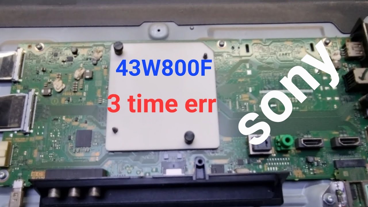 Sony 43W800F 3 time ERR problum 100% Repair
