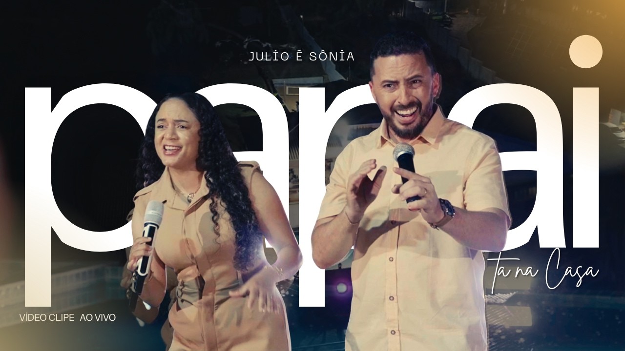 PAPAI TA NA CASA | JÚLIO E SÔNIA