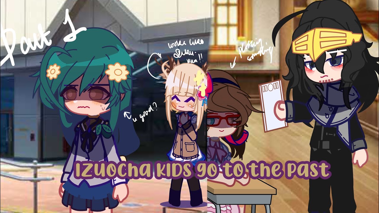 Izuocha kids go to the past [] part 1 [] Izuocha 🍓☘️ [] MHA/ 『僕のヒーローアカデミア』 🧸 []