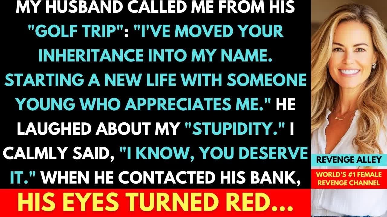 Husband Moved My Inheritance Into His Name While On 'Golf Trip' With Someone New; Then He Called