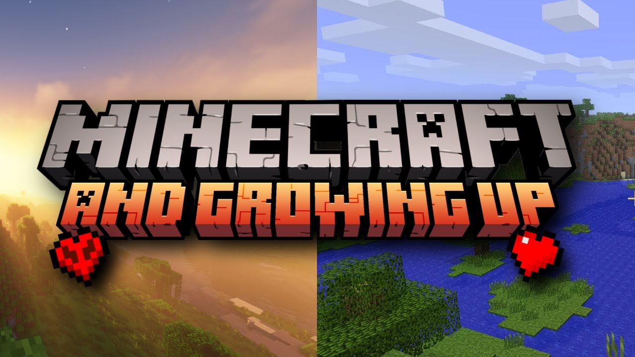 Minecraft and Growing Up