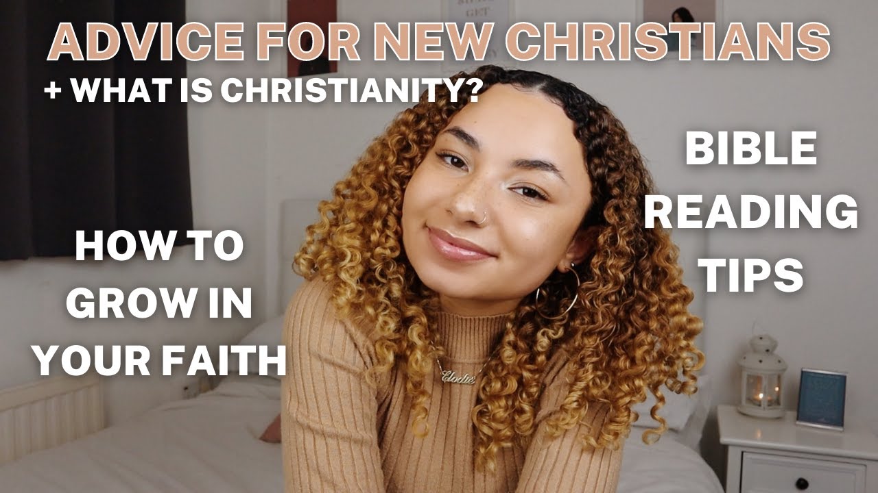 advice for new Christians | Bible tips, how to grow in your faith, the Gospel explained