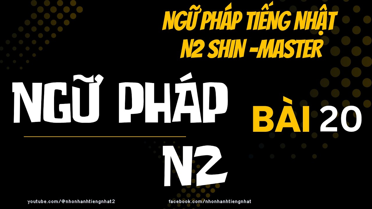 📚 Ngữ Pháp N2 - Shinkanzen Master (新完全マスター) - Bài 20