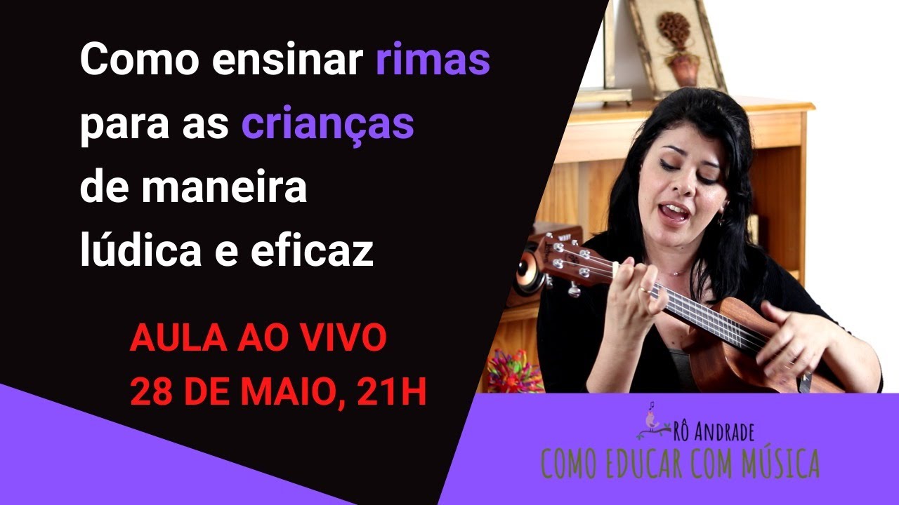 COMO ENSINAR RIMAS PARA CRIANÇAS DE MANEIRA LÚDICA E EFICAZ | RÔ ANDRADE - LIVE #06