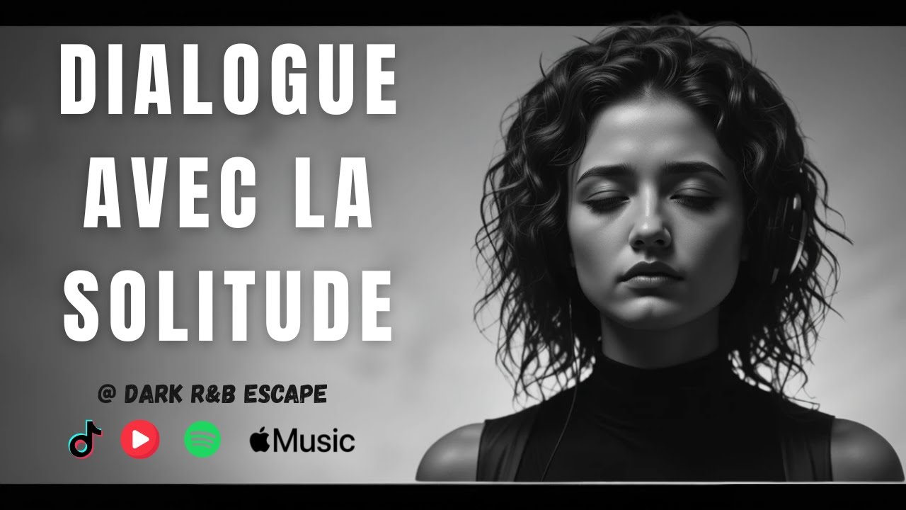 Dialogue avec la Solitude | chanson fran&ccedil;aise| [DARK R&B Escape]