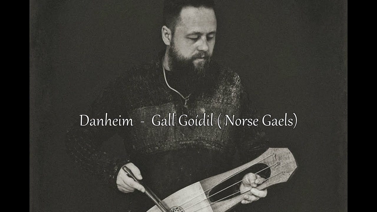 Danheim - Gall Go&iacute;dil (Norse Gaels) (Find more of them in the description :) )
