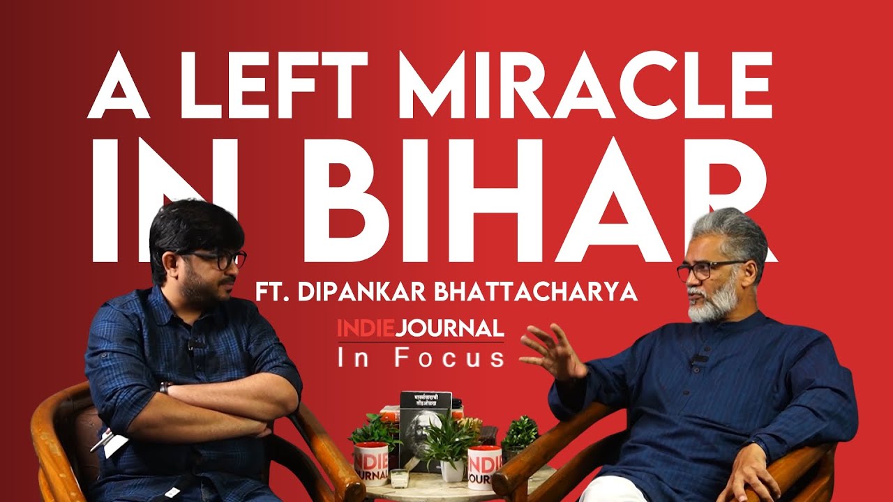 In Focus | Can the CPIML repeat it's Bihar Miracle? | Ft. Dipankar Bhattacharya | Indie Journal