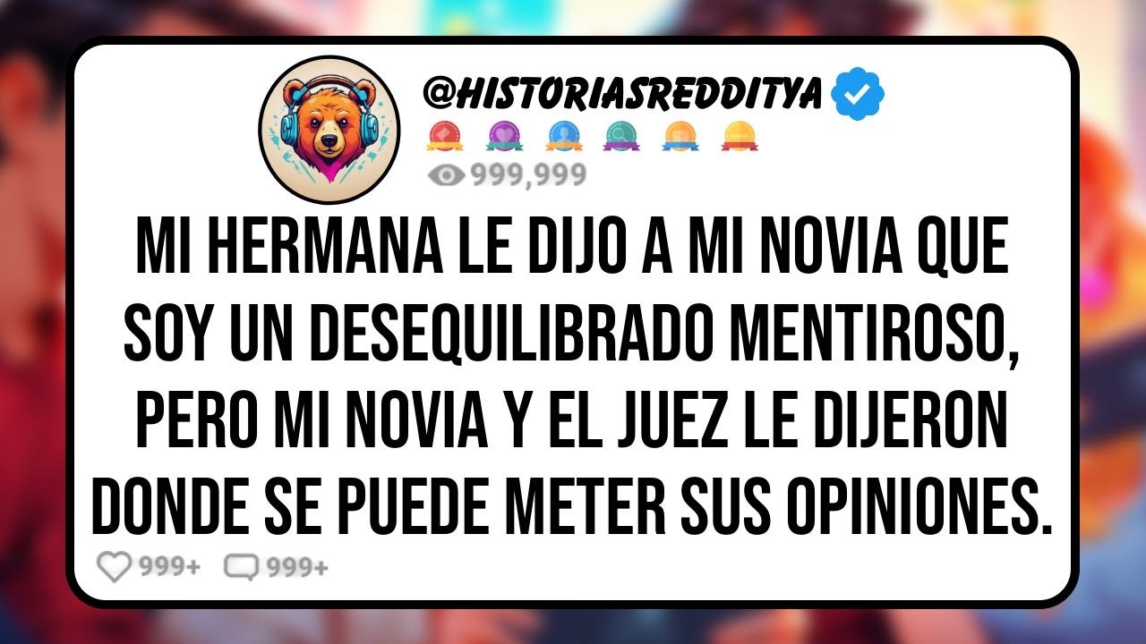 Mi HERMANA Celosa Trató de Sabotear mi Relación Diciéndole que Era un Mentiroso Desequilibrado...