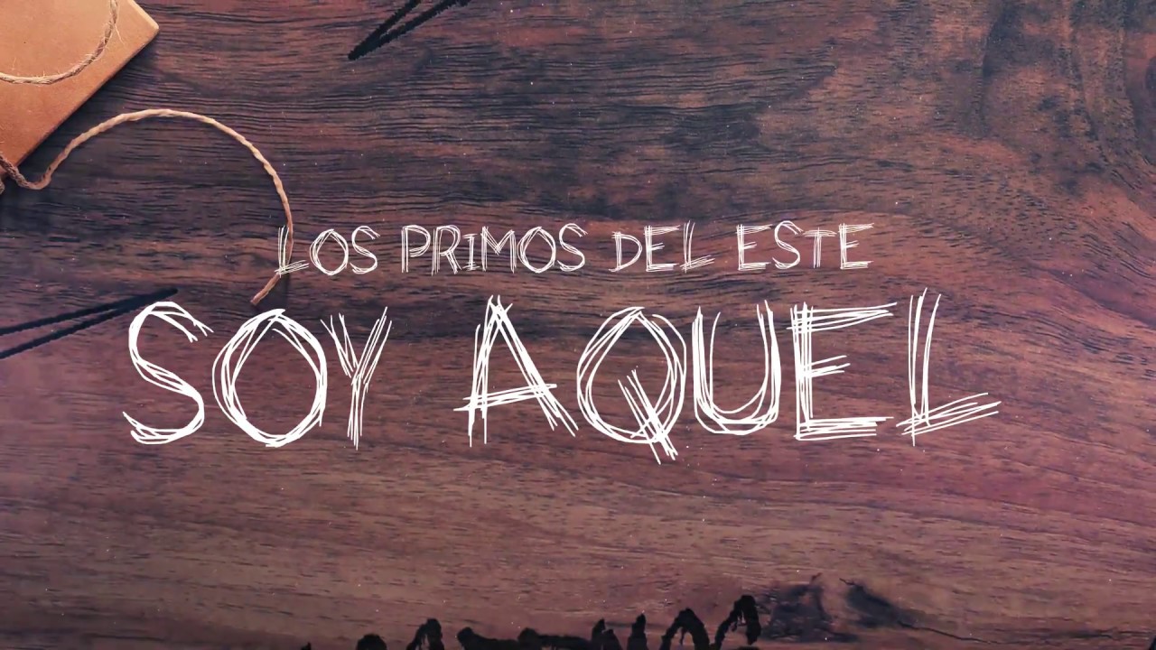 Soy Aquel - Los Primos del Este (Video Letra)