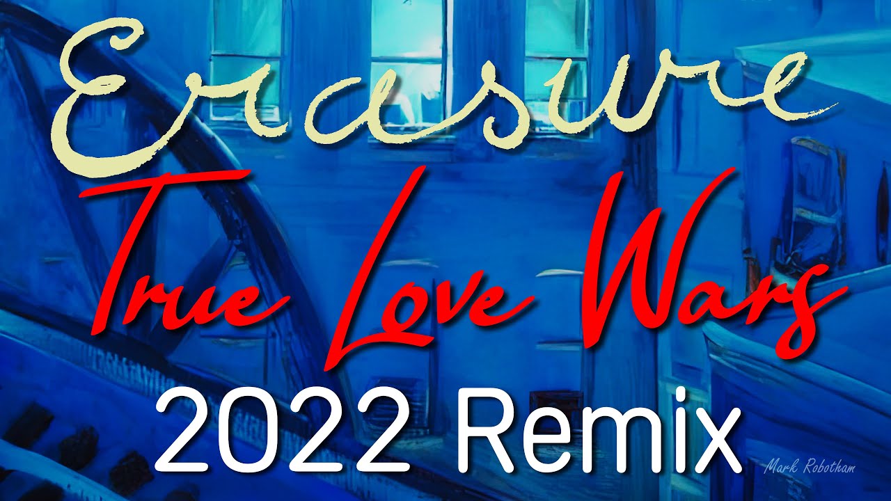 Erasure True Love Wars 2022 Remix