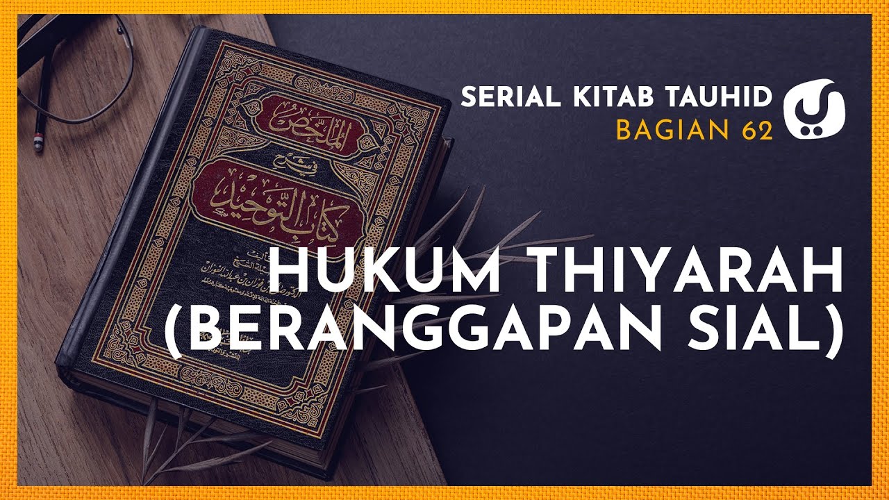 Beranggapan Sial (Thiyarah)? Ini Hukumnya - (Serial Kitab Tauhid Bagian 62)
