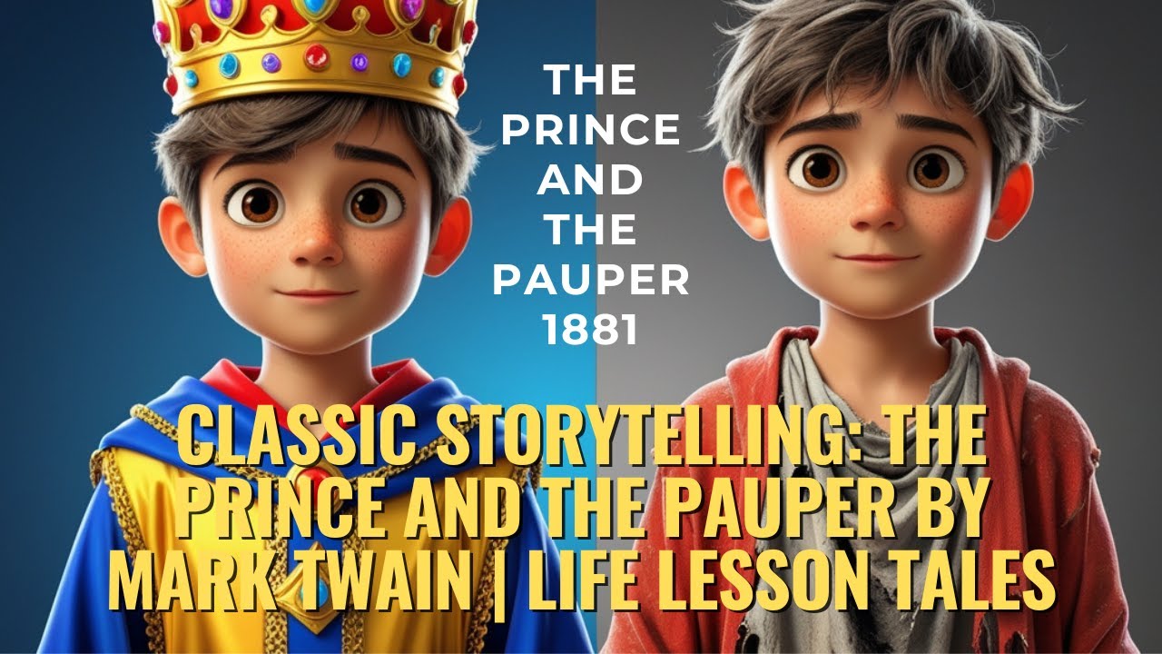 Classic Storytelling: The Prince and The Pauper by Mark Twain | Life Lesson Tales