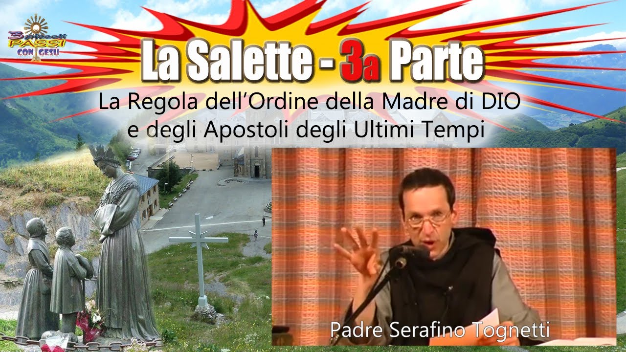 LA SALETTE  3° PARTE - Regola degli Apostoli degli Ultimi Tempi - P. Serafino Tognetti