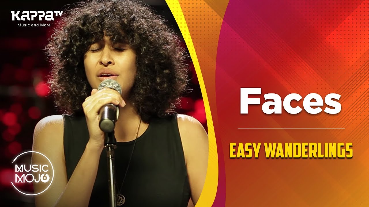 Faces - Easy Wanderlings - Music Mojo Season 6 - Kappa TV