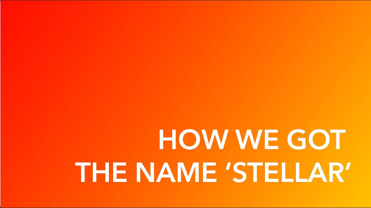 How we got the name 'Stellar'