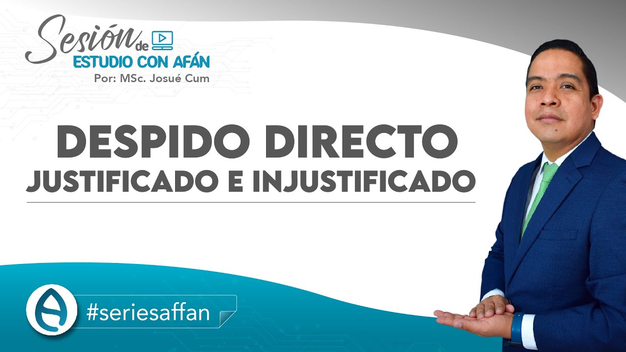 DESPIDO DIRECTO JUSTIFICADO E INJUSTIFICADO