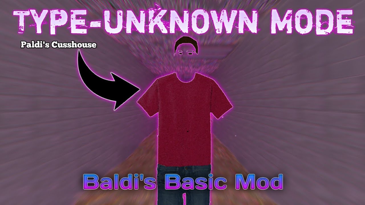 An Old Masterpiece! TYPEUNKNOWN Mode | Paldi's Cusshouse (Baldi's basic mod)