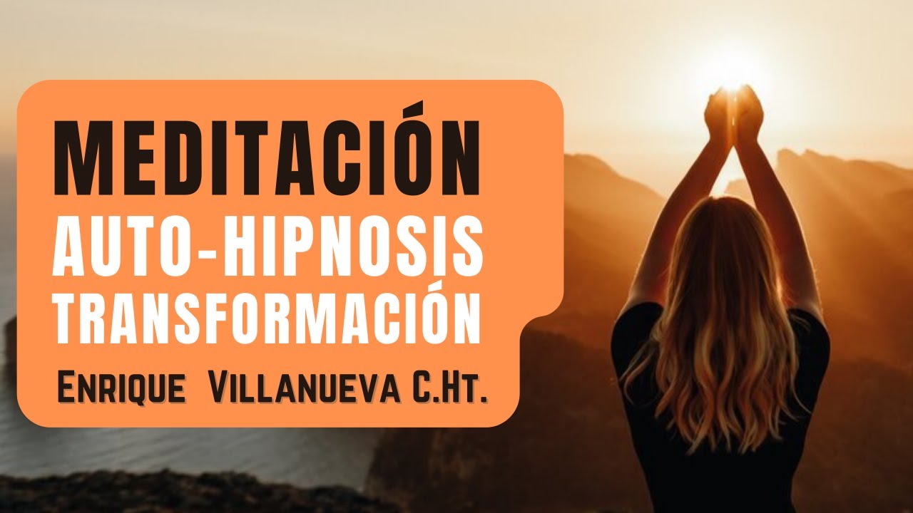 MEDITACIÓN, Auto-Hipnosis, Transformación