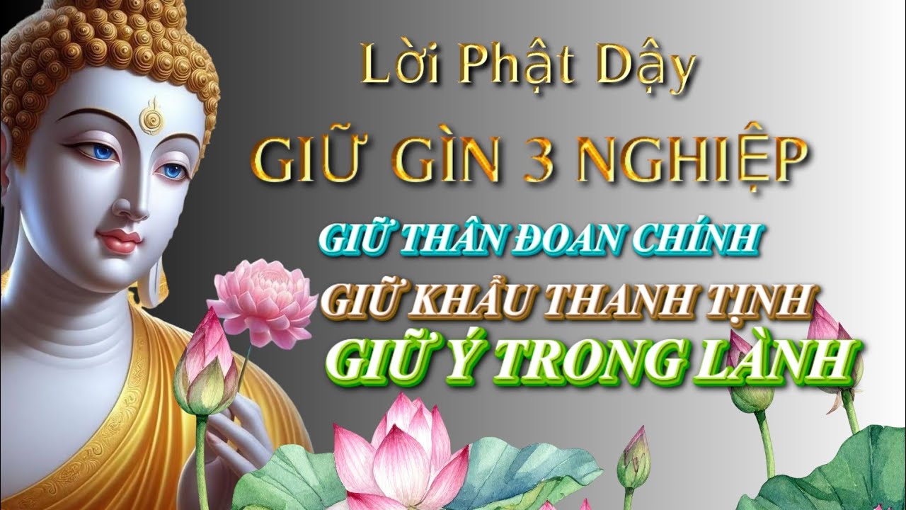 Lời Phật Dậy - Giữ Gìn 3 Nghiệp - Thân - Khẩu  - Ý Luôn Trong Sạch | Giác Ngộ Pháp Âm