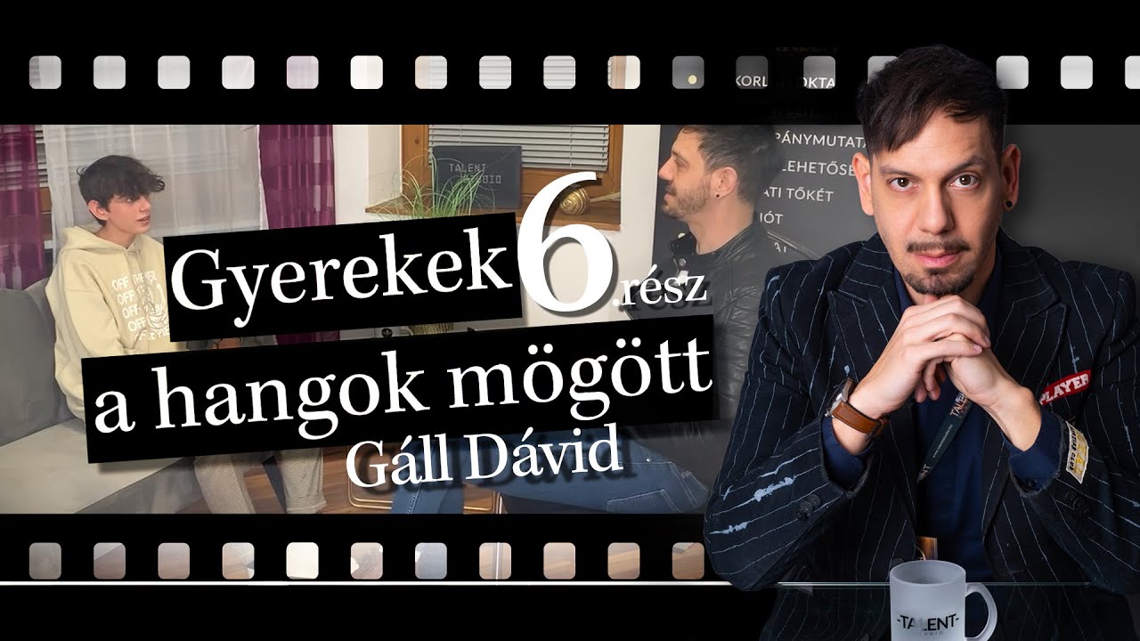 Gyerekek a hangok mögött -  6. rész | Gáll Dávid